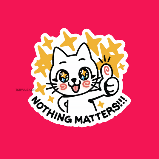Nothing Matters!!! Sticker